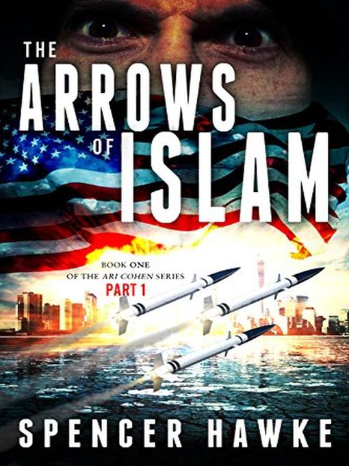 Title details for The Arrows of Islam Book 1 Part 1 by Spencer Hawke - Available